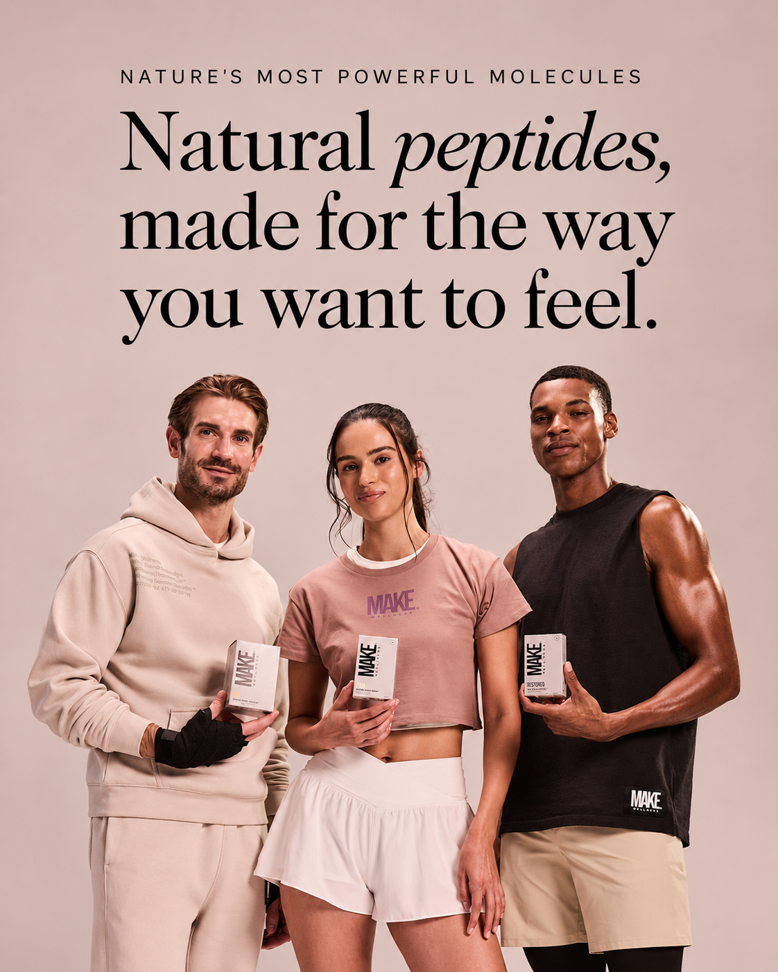 Three people holding MAKE Wellness products beside the words Natural peptides, made for the way you want to feel